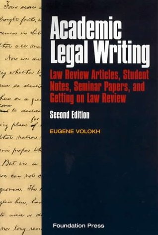 Academic Legal Writing: Law Review Articles, Student Notes, Seminar Papers, and Getting on Law Review