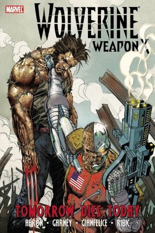 Wolverine: Weapon X, Volume 3: Tomorrow Dies Today