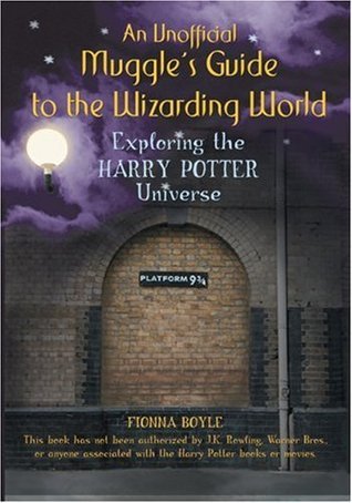 An Unofficial Muggle's Guide to the Wizarding World: Exploring the Harry Potter Universe