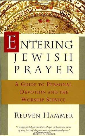 Entering Jewish Prayer: A Guide to Personal Devotion and the Worship Service