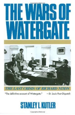 The Wars of Watergate: The Last Crisis of Richard Nixon
