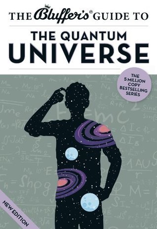 The Bluffer's Guide to the Quantum Universe book cover