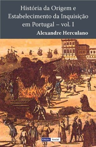 História da Origem e Estabelecimento da Inquisição em Portugal - Volume I book cover