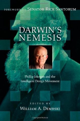 Darwin's Nemesis: Phillip Johnson and the Intelligent Design Movement ...
