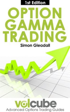 Option Gamma Trading by Simon Gleadall | Goodreads