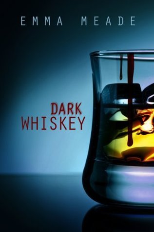 Dark Whiskey by Emma Meade | Goodreads
