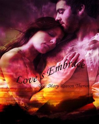 Love’s Embrace by Mary Reason Theriot | Goodreads