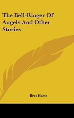 The Bell-ringer of Angels and Other Stories by Bret Harte | Goodreads