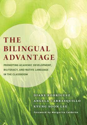 The Bilingual Advantage: Promoting Academic Development, Biliteracy ...