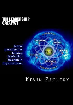The Leadership Catalyst: A New Paradigm for Helping Leadership Flourish ...