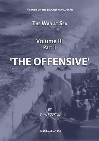 The War at Sea Volume III Part II The Offensive