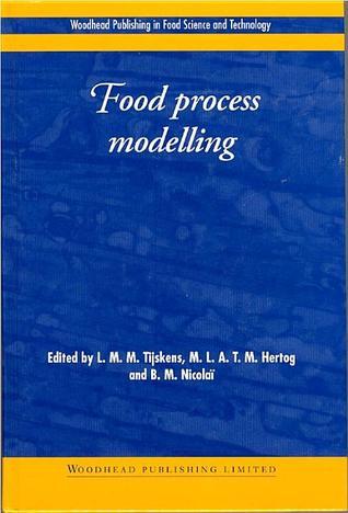 Modelling Food Process Prediction Food Process Modelling by L M M Tijskens | Goodreads
