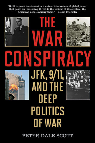 The War Conspiracy: JFK, 9/11 and the Deep Politics of War