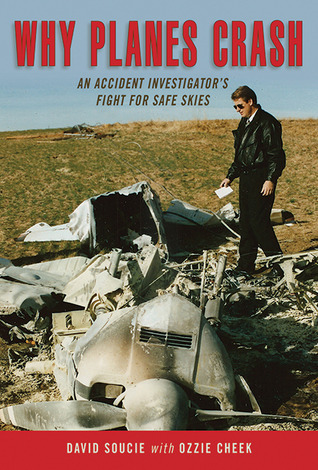 Why Planes Crash: An Accident Investigator's Fight for Safe Skies