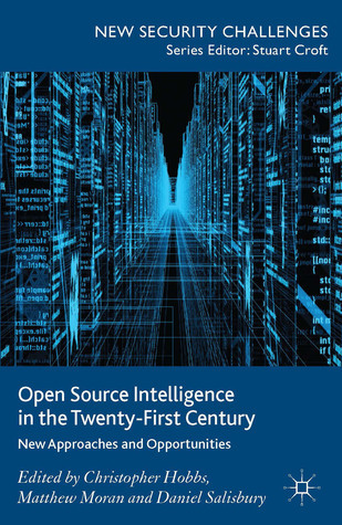 Open Source Intelligence in the Twenty-First Century: New Approaches ...