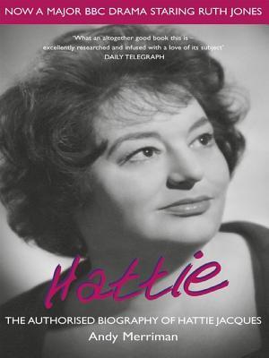 Hattie: The Authorised Biography of Hattie Jacques