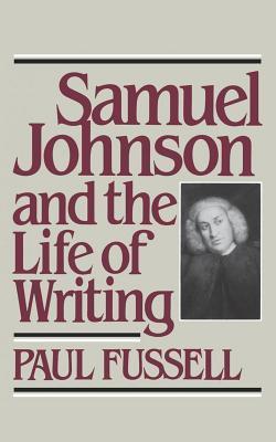 Samuel Johnson and the Life of Writing by Paul Fussell | Goodreads