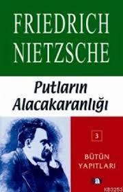 Putların Alacakaranlığı by Friedrich Nietzsche | Goodreads