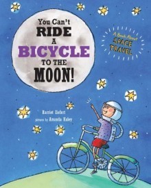 You Can't Ride a Bicycle to the Moon! book cover