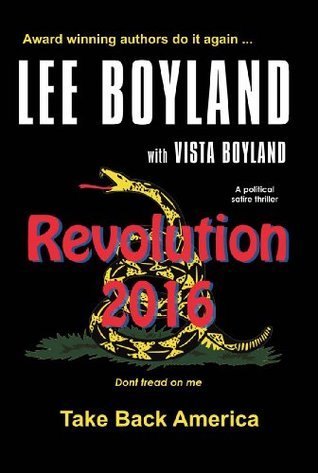 revolution-2016-take-back-america-by-lee-boyland-goodreads