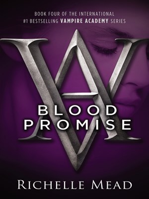 Blood Promise (Vampire Academy, #4)