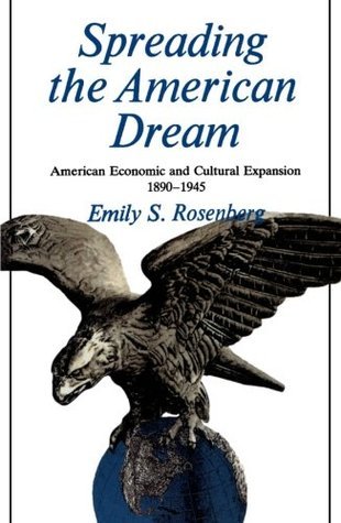 Spreading the American Dream: American Economic and Cultural Expansion, 1890-1945
