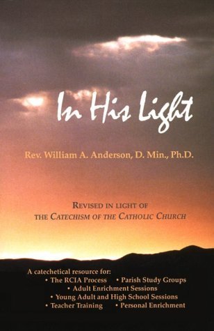 In His Light: A Path into Catholic Belief by William Angor Anderson ...