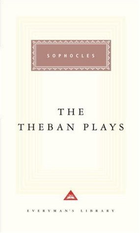 The Theban Plays (Everyman's Library, #93)