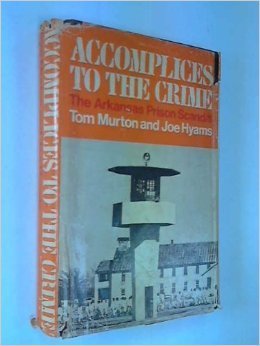 Tom Murton Rpm Accomplices to the Crime: The Arkansas Prison Scandal by Tom Murton ...