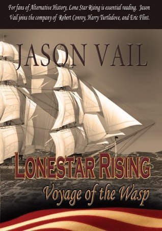 Lone Star Rising: Voyage of the Wasp