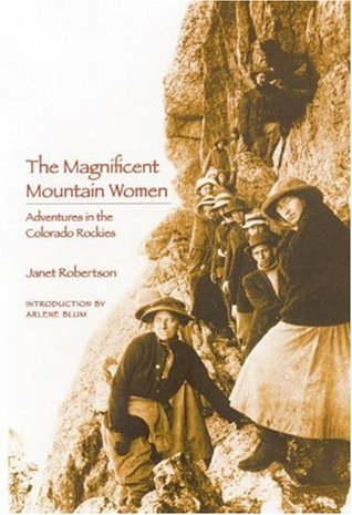 The Magnificent Mountain Women: Adventures in the Colorado Rockies by