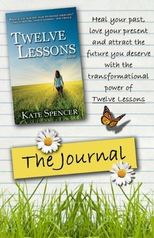 Kate Spenser Twelve Lessons: The Journal by Kate Spencer | Goodreads