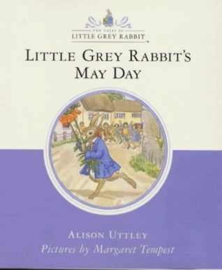 Rabbit Rabbit May Day Little Grey Rabbit's May Day by Alison Uttley | Goodreads