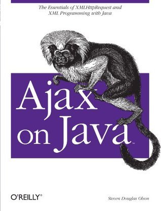 Ajax on Java: The Essentials of XMLHttpRequest and XML Programming with ...