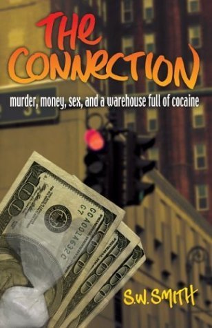 The Connection: Murder, Money, Sex And A Warehouse Full of Cocaine by S