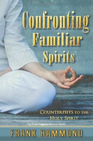 Confronting Familiar Spirits: Counterfeits to the Holy Spirit
