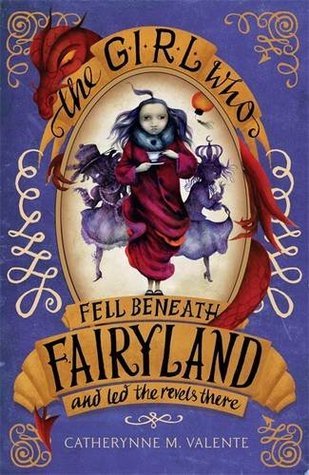 The Girl Who Fell Beneath Fairyland and Led the Revels There (Fairyland, #2)
