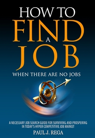How to Find A Job: When There Are No Jobs A Necessary Job Search and Career Planning Guide for Today's Job Market cover