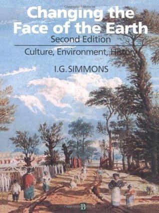 Changing the Face of the Earth: Culture, Environment, History by I.G ...
