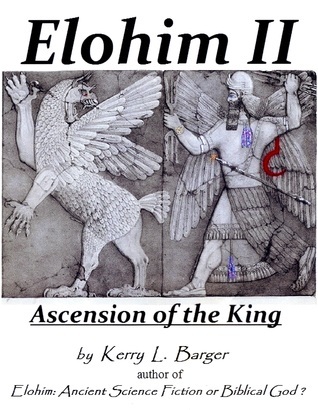 Elohim II: Ascension of the King by Kerry L. Barger | Goodreads