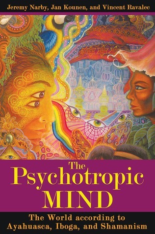 The Psychotropic Mind: The World According to Ayahuasca and Iboga