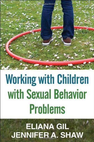 Working with Children with Sexual Behavior Problems by Eliana Gil ...