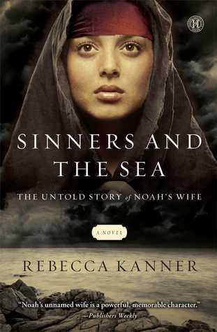 The Sinners and the Sea: The Untold Story of Noah's Wife by Rebecca ...