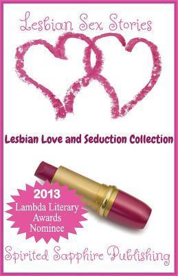 Lesbian Sex Stories: Lesbian Love and Seduction Collection: Lesbian Sex
