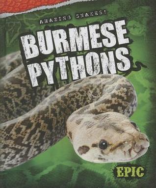 Burmese Pythons (Amazing Snakes!) by Emily Rose Oachs | Goodreads