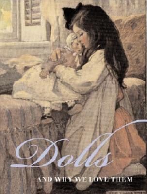 Dolls and Why We Love Them by Weleran Poltarnees Goodreads