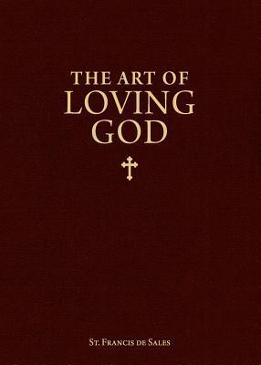 The Art of Loving God: Simple Virtues for the Christian Life