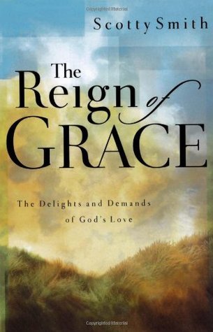Cover of The Reign of Grace: The Delights and Demands of God's Love