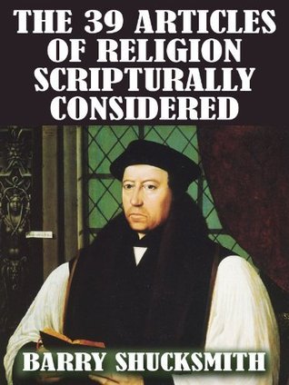 The Thirty Nine Articles of Religion Scripturally Considered by Barry ...