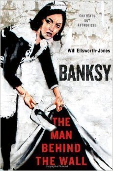 Banksy: The Man Behind the Wall